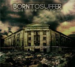 Born To Suffer : Grievous Legacy